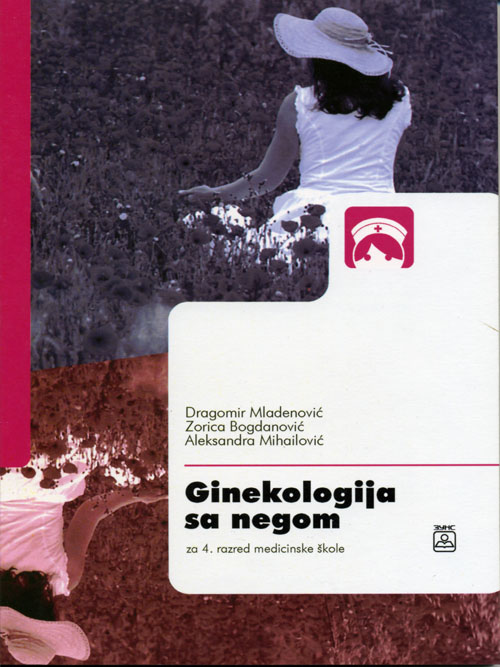 Ginekologija sa negom - za ginekološko-akušersku sestru Autori: MLADENOVIĆ DRAGOMIR  , 	 MLADENOVIĆ-BOGDANOVIĆ ZORICA  ,  MLADENOVIĆ-M. ALEKSANDRA  KB broj: 24839